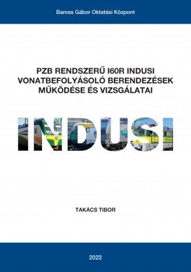 PZB rendszerű I60R Indusi vonatbefolyásoló berendezések működése és vizsgálatai